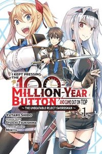 bokomslag I Kept Pressing the 100-Million-Year Button and Came Out on Top, Vol. 1 (manga)