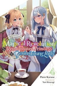 bokomslag The Magical Revolution of the Reincarnated Princess and the Genius Young Lady, Vol. 4 (novel)