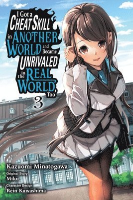 I Got a Cheat Skill in Another World and Became Unrivaled in the Real World, Too, Vol. 3 (manga) 1