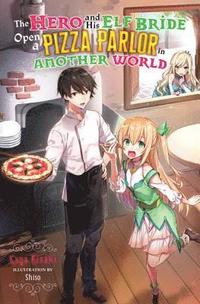bokomslag The Hero and His Elf Bride Open a Pizza Parlor in Another World (light novel)