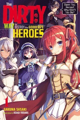 The Dirty Way to Destroy the Goddess's Hero, Vol. 1 (light novel) 1
