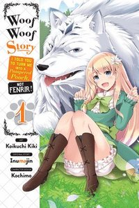 bokomslag Woof Woof Story: I Told You to Turn Me Into a Pampered Pooch, Not Fenrir!, Vol. 1 (manga)