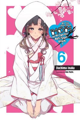 bokomslag Do You Love Your Mom and Her Two-Hit Multi-Target Attacks?, Vol. 6 (light novel)