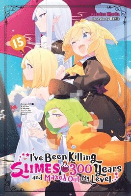 Benio Benio, Kisetsu Morita - I've Been Killing Slimes for 300 Years and Maxed Out My Level, Vol. 15, Häftad