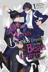 bokomslag The Other World's Books Depend on the Bean Counter, Vol. 1 (light novel)