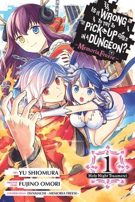 Carolina Hdz, Dale DeLucia, Danmachi Memoria Freese, Fujino Omori, Yu Shiomura - Is It Wrong to Try to Pick Up Girls in a Dungeon? Memoria Freese, Vol. 1, Häftad