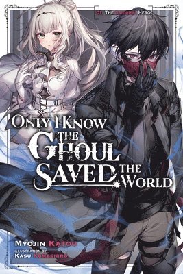 Only I Know the Ghoul Saved the World, Vol. 1 (light novel) 1