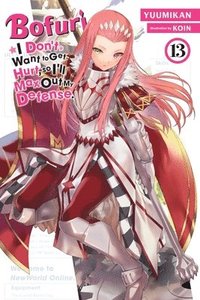 bokomslag Bofuri: I Don't Want to Get Hurt, so I'll Max Out My Defense., Vol. 13 (light novel)