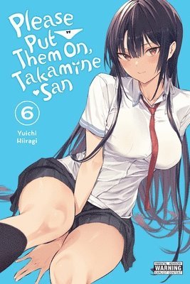 Please Put Them On, Takamine-san, Vol. 6 1