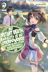 bokomslag My Instant Death Ability Is So Overpowered, No One in This Other World Stands a Chance Against Me!, Vol. 2 (light novel)