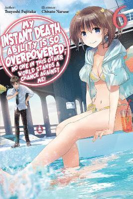 My Instant Death Ability Is So Overpowered, No One in This Other World Stands a Chance Against Me!, Vol. 6 (light novel) 1