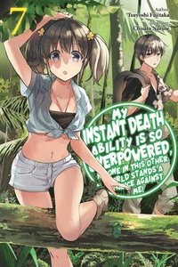 bokomslag My Instant Death Ability Is So Overpowered, No One in This Other World Stands a Chance Against Me!, Vol. 7 (light novel)