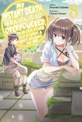 My Instant Death Ability Is So Overpowered, No One in This Other World Stands a Chance Against Me!, Vol. 8 (light novel) 1