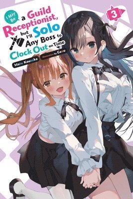 I May Be a Guild Receptionist, but Ill Solo Any Boss to Clock Out on Time, Vol. 3 (light novel) 1