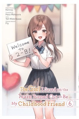 The Girl I Saved on the Train Turned Out to Be My Childhood Friend, Vol. 6 (manga) 1