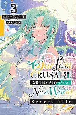 bokomslag Our Last Crusade or the Rise of a New World: Secret File, Vol. 3 (light novel)