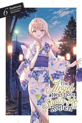 The Angel Next Door Spoils Me Rotten, Vol. 6 (light novel) 1