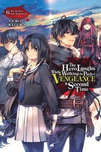 bokomslag The Hero Laughs While Walking the Path of Vengeance a Second Time, Vol. 6 (light novel)