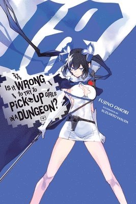 Dale DeLucia, Fujino Omori, Suzuhito Yasuda - Is It Wrong to Try to Pick Up Girls in a Dungeon?, Vol. 18 (light novel), Häftad
