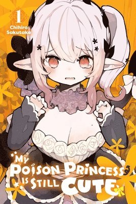 bokomslag My Poison Princess Is Still Cute, Vol. 1