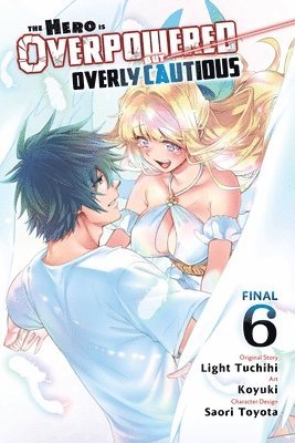The Hero Is Overpowered But Overly Cautious, Vol. 6 (manga) 1