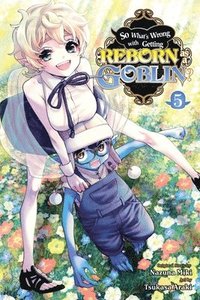 bokomslag So What's Wrong with Getting Reborn as a Goblin?, Vol. 5
