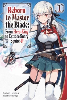 bokomslag Reborn to Master the Blade: From Hero-King to Extraordinary Squire, Vol. 1 (light novel)