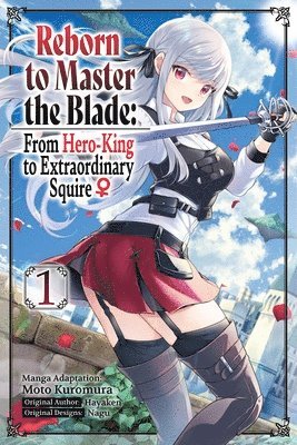 Reborn to Master the Blade: From Hero-King to Extraordinary Squire, Vol. 1 (manga) 1