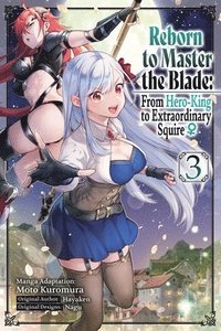 bokomslag Reborn to Master the Blade: From Hero-King to Extraordinary Squire, Vol. 3 (manga)