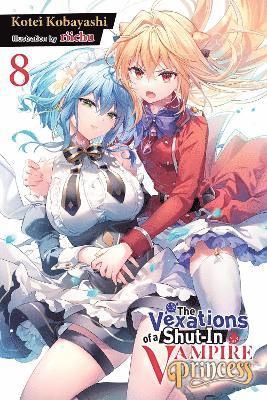 The Vexations of a Shut-In Vampire Princess, Vol. 8 (light novel) 1