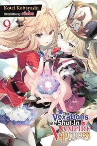 bokomslag The Vexations of a Shut-In Vampire Princess, Vol. 9 (Light Novel)