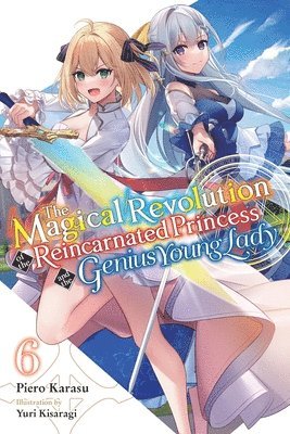bokomslag The Magical Revolution of the Reincarnated Princess and the Genius Young Lady, Vol. 6 (novel)