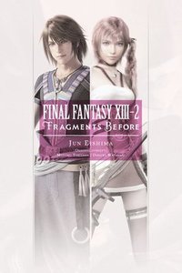 bokomslag Final Fantasy XIII-2: Fragments Before