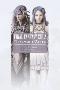 bokomslag Final Fantasy XIII-2: Fragments After