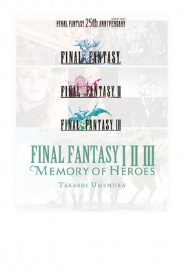 bokomslag Final Fantasy I * II * III: Memory of Heroes