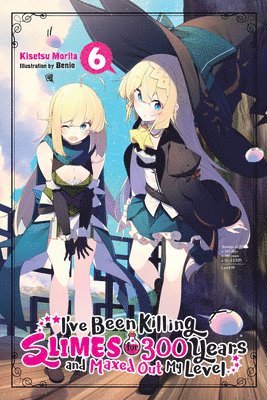 Benio Benio, Kisetsu Morita - I've Been Killing Slimes for 300 Years and Maxed Out My Level, Vol. 6, Häftad