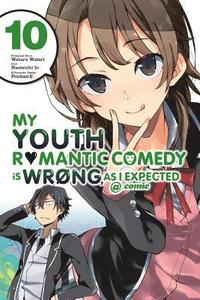 bokomslag My Youth Romantic Comedy Is Wrong, As I Expected @ comic, Vol. 10 (manga)