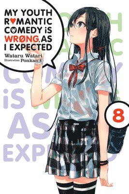 bokomslag My Youth Romantic Comedy Is Wrong, As I Expected, Vol. 8 (light novel)