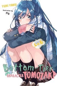 bokomslag Bottom-Tier Character Tomozaki, Vol. 6 (light novel)