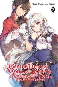 bokomslag The Genius Prince's Guide to Raising a Nation Out of Debt (Hey, How About Treason?), Vol. 2 LN