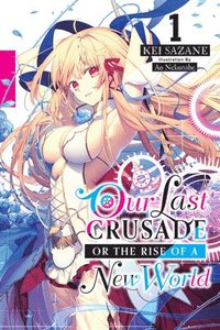 bokomslag Our Last Crusade or the Rise of a New World, Vol. 1 (light novel)