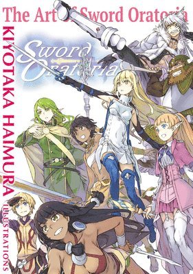 Abigail Blackman, Kiyotaka Haimura, Matthew Rutsohn - The Art of Sword Oratoria, Häftad