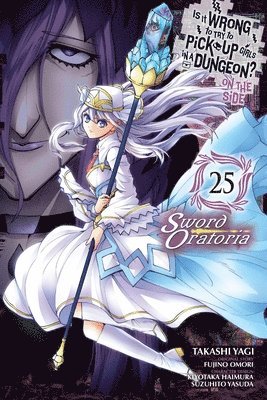 bokomslag Is It Wrong to Try to Pick Up Girls in a Dungeon? On the Side: Sword Oratoria, Vol. 25 (manga)