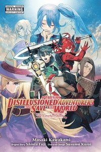 bokomslag Apparently, Disillusioned Adventurers Will Save the World, Vol. 6 (manga)