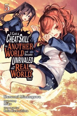 bokomslag I Got a Cheat Skill in Another World and Became Unrivaled in the Real World, Too, Vol. 5 (Manga)