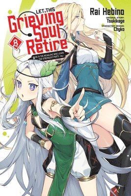 Let This Grieving Soul Retire, Vol. 8 (manga) Woe Is the Weakling Who Leads the Strongest Party 1