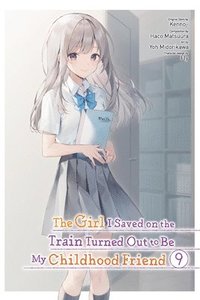 bokomslag The Girl I Saved on the Train Turned Out to Be My Childhood Friend, Vol. 9 (manga)