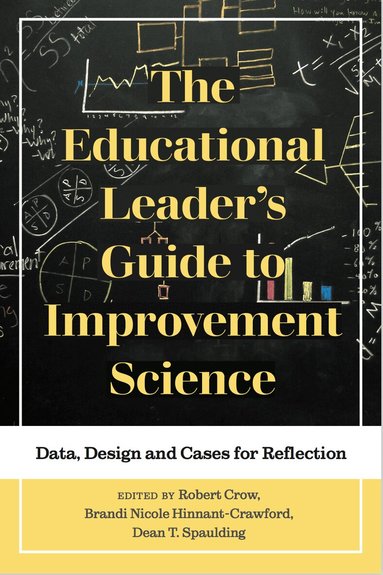 Robert Crow, Brandi Nicole Hinnant-Crawford, Dean T. Spaulding - Educational Leader's Guide to Improvement Science, Häftad