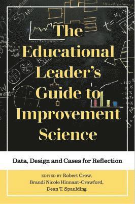 Robert Crow, Brandi Nicole Hinnant-Crawford, Dean T. Spaulding - Educational Leader's Guide to Improvement Science, Häftad