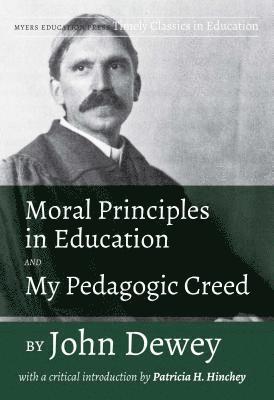 bokomslag Moral Principles in Education and My Pedagogic Creed